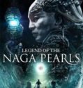 Naga İncileri Efsanesi 2017 Filmi izle