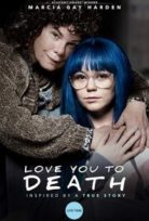 Ölene Dek Beraberiz – Love You To Death izle